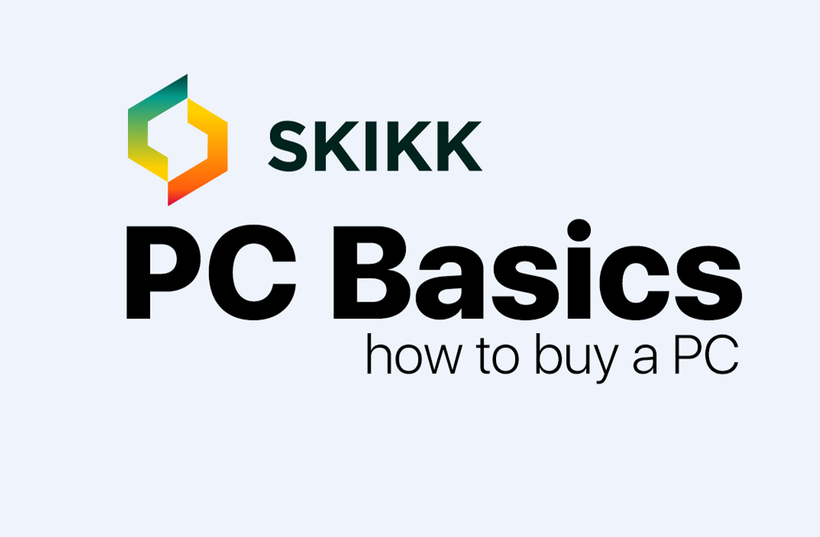 SKIKK PC Basics - quel ordinateur acheter ?